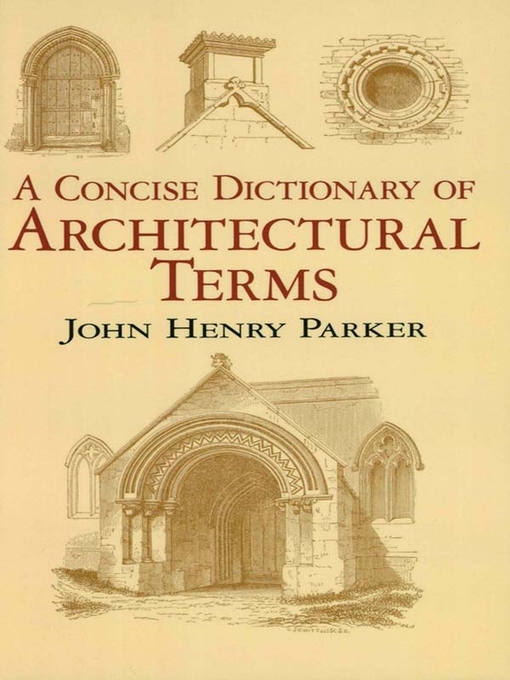 Title details for A Concise Dictionary of Architectural Terms by John Henry Parker - Available